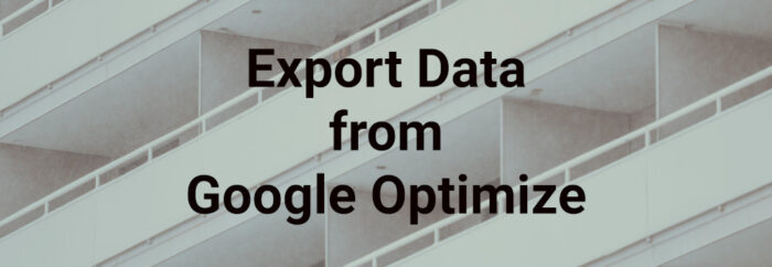 Export data from Google Optimize